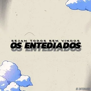 OS ENTEDIADOS